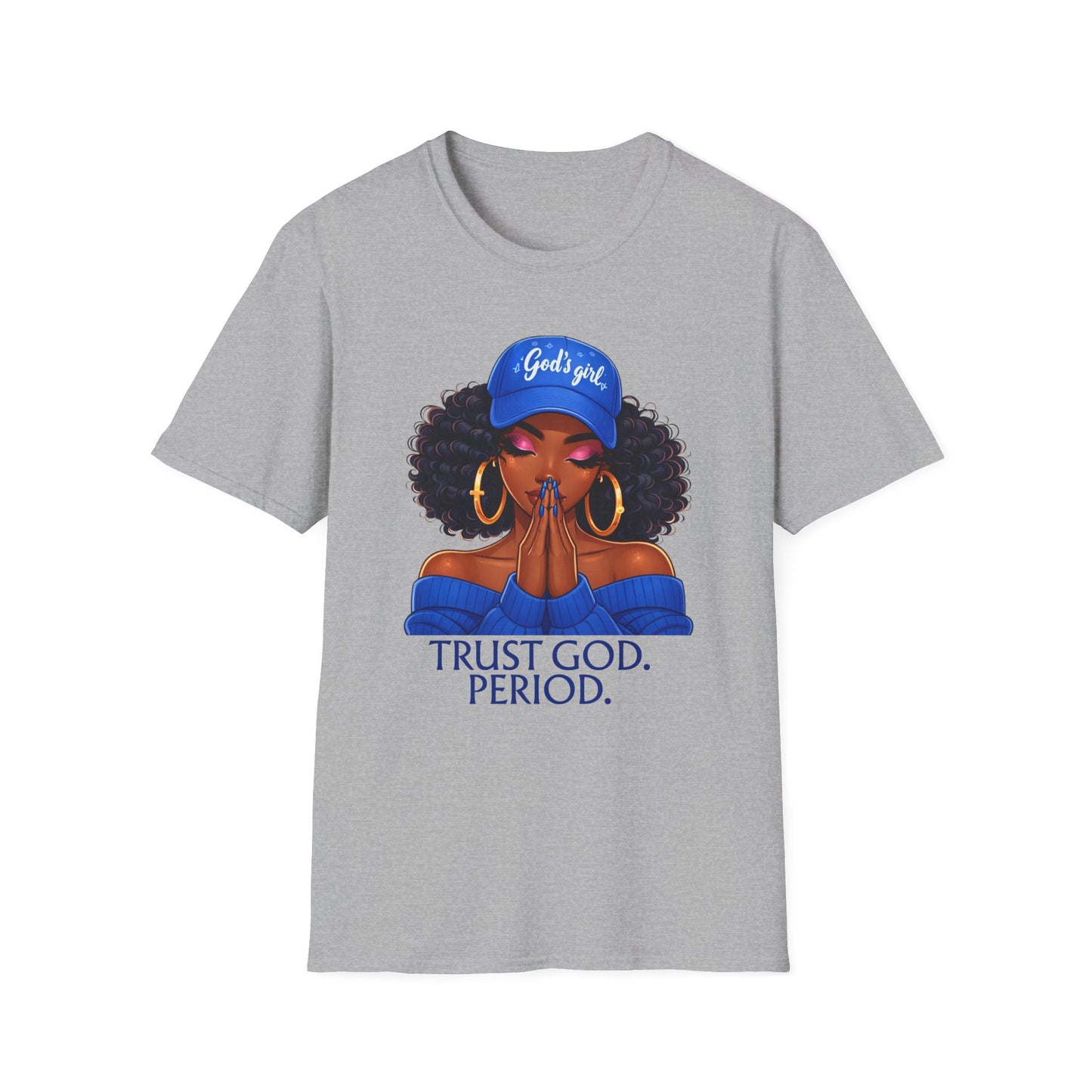 Trust God Period T-Shirt — Prayerful Black Woman Graphic Tee