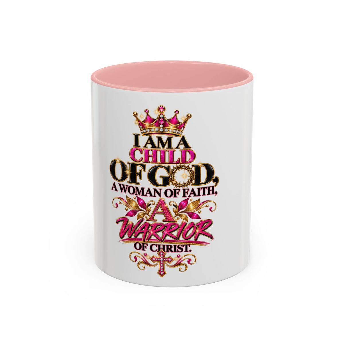 Christian Coffee Mug — "I Am a Child of God, A Woman of Faith, A Warrior of Christ"