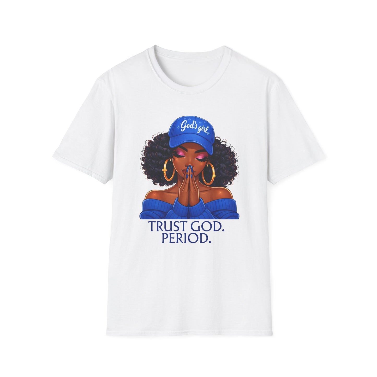 Trust God Period T-Shirt — Prayerful Black Woman Graphic Tee