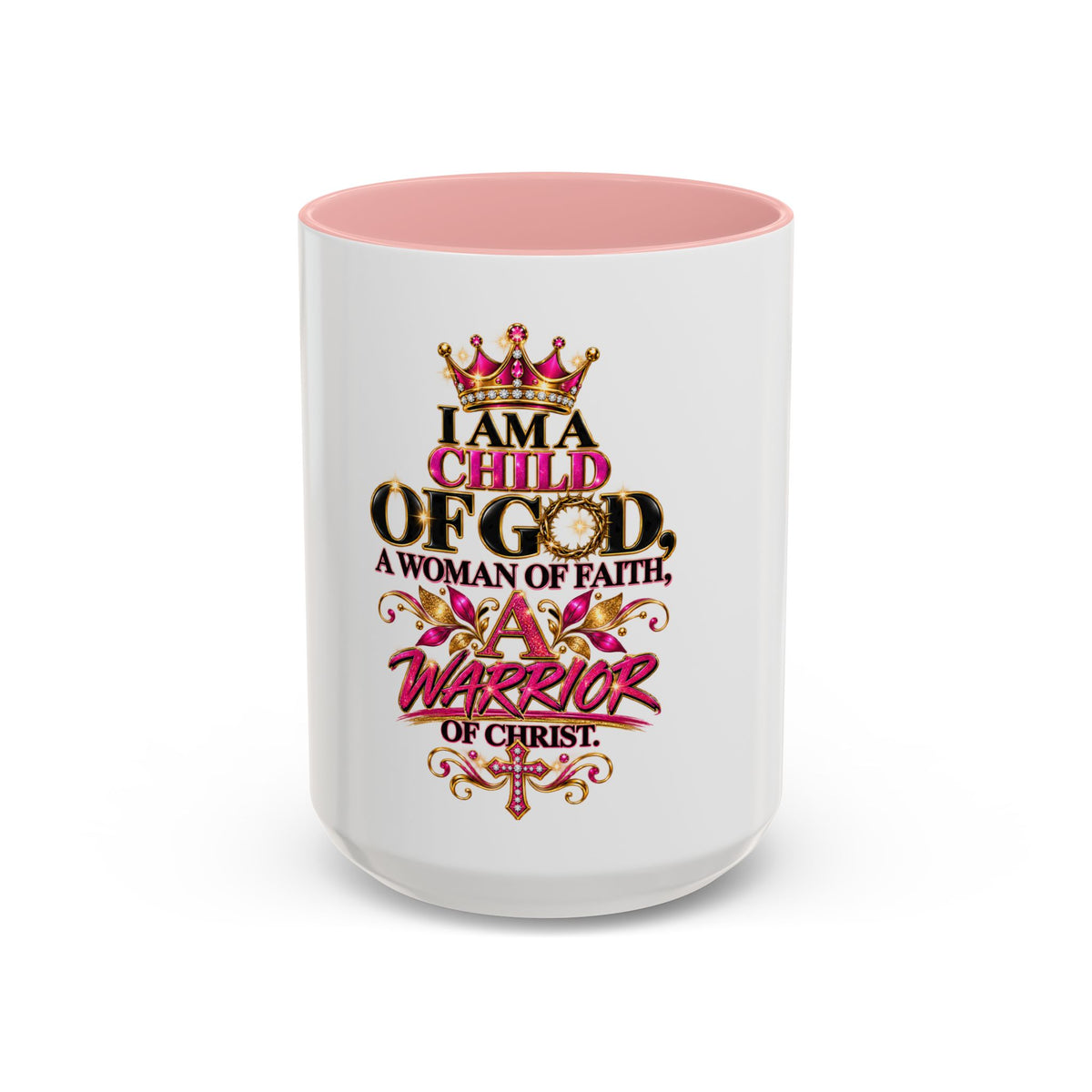 Christian Coffee Mug — "I Am a Child of God, A Woman of Faith, A Warrior of Christ"