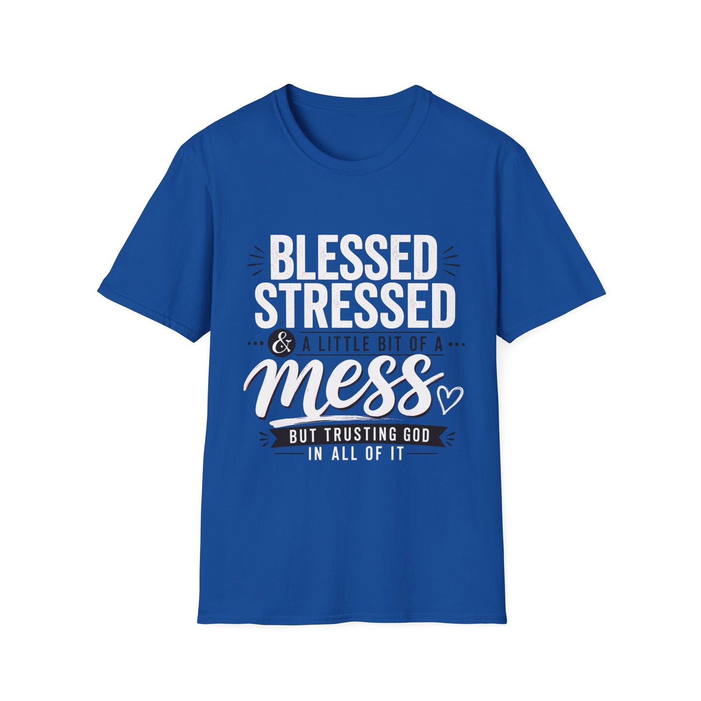 Blessed Stressed & A Little Bit of a Mess T‑Shirt — Faith-Based Casual Tee