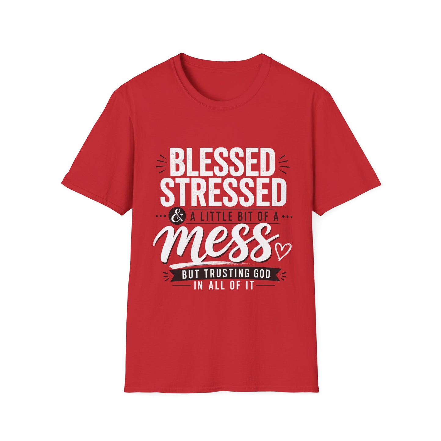 Blessed Stressed & A Little Bit of a Mess T‑Shirt — Faith-Based Casual Tee