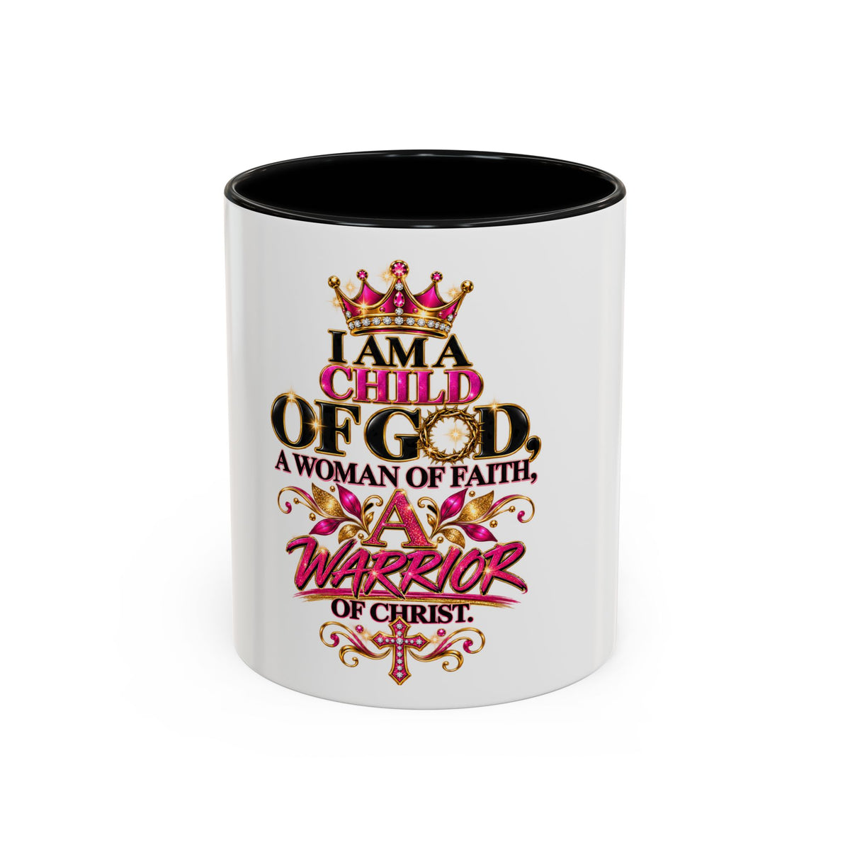 Christian Coffee Mug — "I Am a Child of God, A Woman of Faith, A Warrior of Christ"