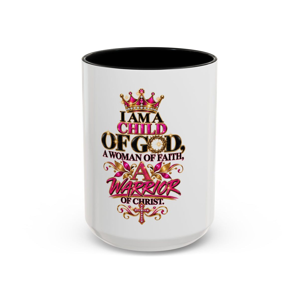 Christian Coffee Mug — "I Am a Child of God, A Woman of Faith, A Warrior of Christ"